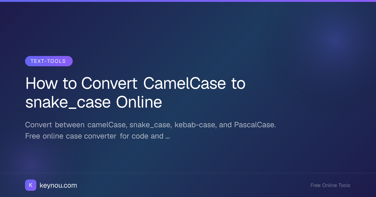 How to Convert CamelCase to snake_case Online